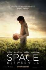 Watch The Space Between Us Solarmovie