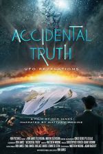 Watch Accidental Truth: UFO Revelations Solarmovie
