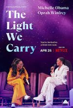 Watch The Light We Carry: Michelle Obama and Oprah Winfrey (TV Special 2023) Solarmovie