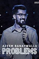 Watch Azeem Banatwalla: Problems Solarmovie