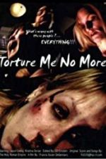 Watch Torture Me No More Solarmovie