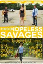 Watch These Hopeless Savages Solarmovie