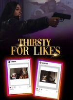 Watch Thirsty for Likes Solarmovie