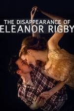 Watch The Disappearance of Eleanor Rigby: Him Solarmovie