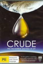 Watch Crude The Incredible Journey of Oil Solarmovie