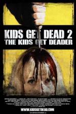 Watch Kids Get Dead 2: The Kids Get Deader Solarmovie