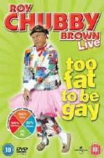 Watch Roy Chubby Brown: Too Fat To Be Gay Solarmovie
