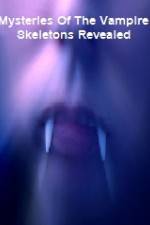 Watch Mysteries Of The Vampire Skeletons Revealed Solarmovie