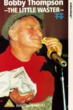 Watch Bobby Thompson The Little Waster Solarmovie