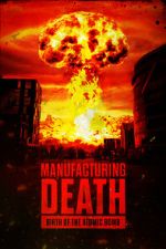 Watch Manufacturing Death: Birth of the Atom Bomb Solarmovie
