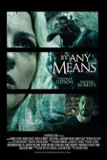 Watch By Any Means Solarmovie