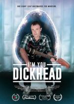 Watch I\'m You, Dickhead Solarmovie