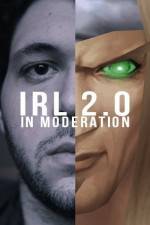 Watch IRL 2.0 in Moderation Solarmovie