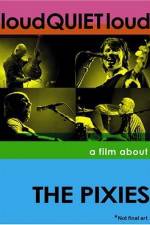 Watch loudQUIETloud A Film About the Pixies Solarmovie