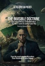 Watch The Invisible Doctrine: The Secret History of Neoliberalism (& how it came to control your life) Solarmovie