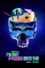 Watch I\'m Just F*cking With You Solarmovie