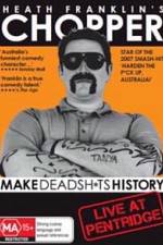 Watch Heath Franklins: Chopper Make Deadshits History - Live at Pentridge Solarmovie