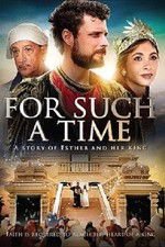 Watch For Such a Time as This The Story of Esther Solarmovie