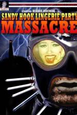 Watch Sandy Hook Lingerie Party Massacre Solarmovie