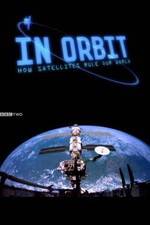 Watch In Orbit: How Satellites Rule Our World Solarmovie