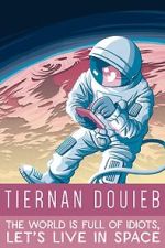 Watch Tiernan Douieb: The World Is Full of Idiots, Let's Live in Space (TV Special 2018) Solarmovie