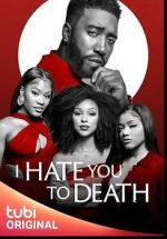 Watch I Hate You to Death Solarmovie
