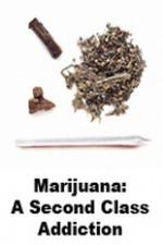 Watch Marijuana: A Second Class Addiction Solarmovie