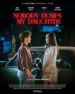Watch Nobody Dumps My Daughter Solarmovie