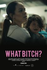 Watch What Bitch? (Short 2020) Solarmovie