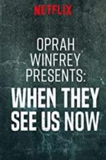 Watch Oprah Winfrey Presents: When They See Us Now Solarmovie