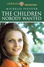Watch The Children Nobody Wanted Solarmovie