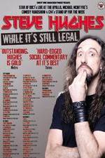 Watch Steve Hughes: While It's Still Legal Solarmovie