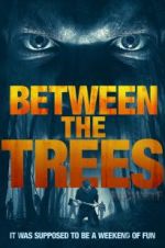 Watch Between the Trees Solarmovie