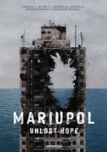Watch Mariupol. Unlost Hope Solarmovie