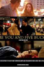 Watch Me You and Five Bucks Solarmovie