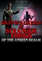 Watch Skinwalkers and Stranger Things of the Unseen Realm Solarmovie