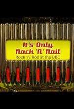 Watch It\'s Only Rock \'n\' Roll: Rock \'n\' Roll at the BBC Solarmovie