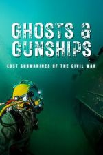 Watch Ghosts & Gunships: Lost Submarines of the Civil War Solarmovie