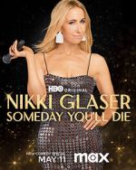 Watch Nikki Glaser: Someday You'll Die (TV Special 2024) Solarmovie