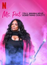 Watch Ms. Pat: Y\'all Wanna Hear Something Crazy? (TV Special 2022) Solarmovie