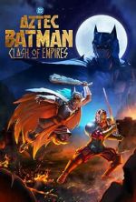 Watch Aztec Batman: Clash of Empires Solarmovie