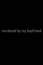 Watch Murdered By My Boyfriend Solarmovie