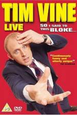 Watch Tim Vine So I Said to This Bloke Solarmovie