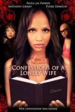 Watch Jessica Sinclaire Presents: Confessions of A Lonely Wife Solarmovie
