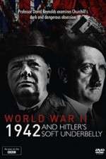 Watch World War Two: 1942 and Hitler\'s Soft Underbelly Solarmovie