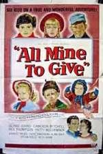 Watch All Mine to Give Solarmovie