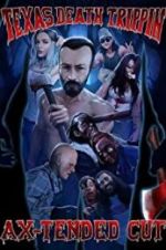 Watch Texas Death Trippin Ax-Tended Cut Solarmovie
