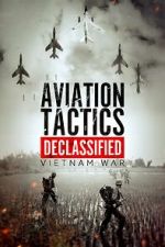 Watch Aviation Tactics Declassified: Vietnam War Solarmovie
