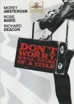 Watch Don\'t Worry, We\'ll Think of a Title Solarmovie