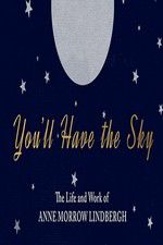 Watch You\'ll Have the Sky: The Life and Work of Anne Morrow Lindbergh Solarmovie